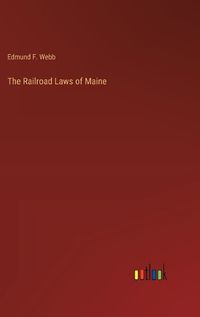 Cover image for The Railroad Laws of Maine