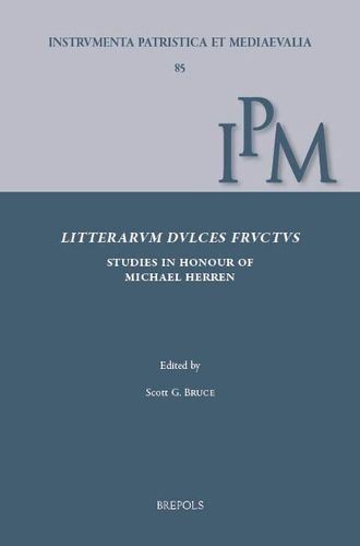 Cover image for Litterarum Dulces Fructus: Studies in Early Medieval Latin Culture in Honour of Michael W. Herren for His 80th Birthday