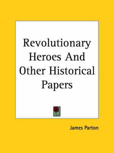 Cover image for Revolutionary Heroes And Other Historical Papers