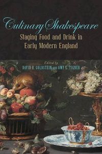 Cover image for Culinary Shakespeare: Staging Food and Drink in Early Modern England