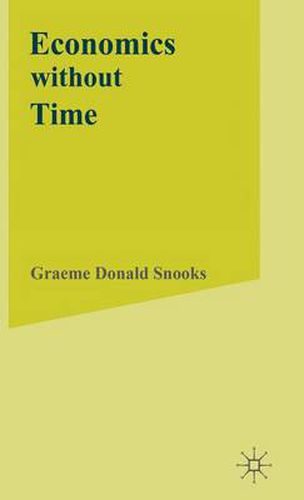 Cover image for Economics without Time: A Science blind to the Forces of Historical Change