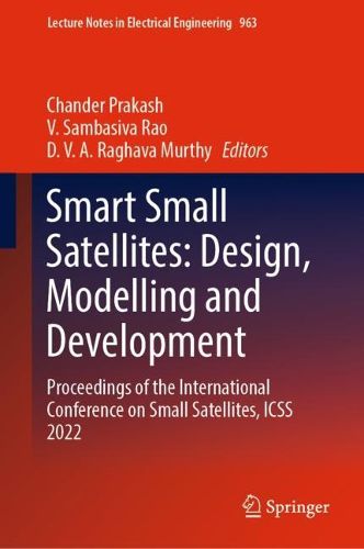 Cover image for Smart Small Satellites: Design, Modelling and Development: Proceedings of the International Conference on Small Satellites, ICSS 2022
