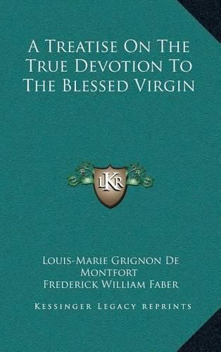 A Treatise on the True Devotion to the Blessed Virgin