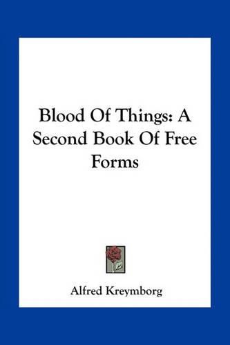 Blood of Things: A Second Book of Free Forms