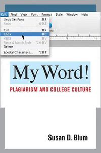 Cover image for My Word!: Plagiarism and College Culture