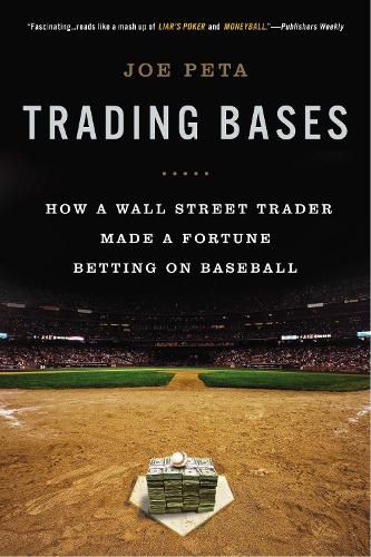 Cover image for Trading Bases: How a Wall Street Trader Made a Fortune Betting on Baseball