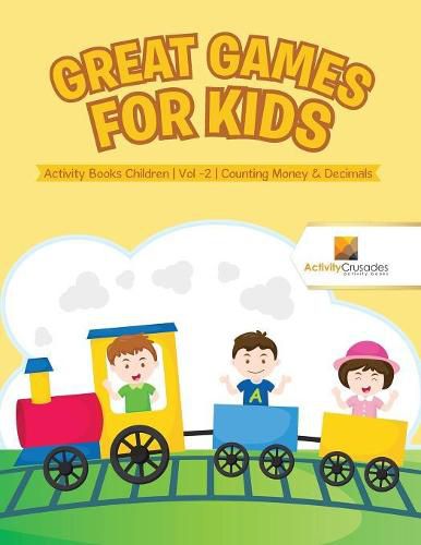 Great Games for Kids: Activity Books Children Vol -2 Counting Money & Decimals