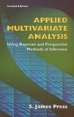 Cover image for Applied Multivariate Analysis: Using Bayesian and Frequentist Methods of Inference