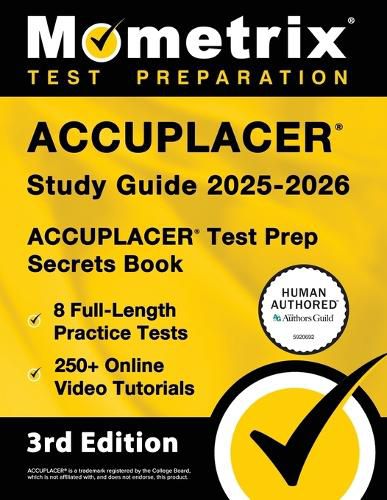 Cover image for Accuplacer Study Guide 2025-2026 - 8 Full-Length Practice Tests, 250+ Online Video Tutorials, Accuplacer Test Prep Secrets Book