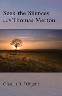 Cover image for Seek the Silences with Thomas Merton