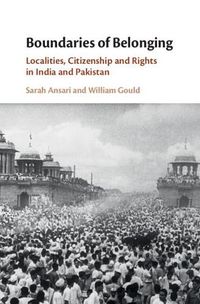 Cover image for Boundaries of Belonging: Localities, Citizenship and Rights in India and Pakistan