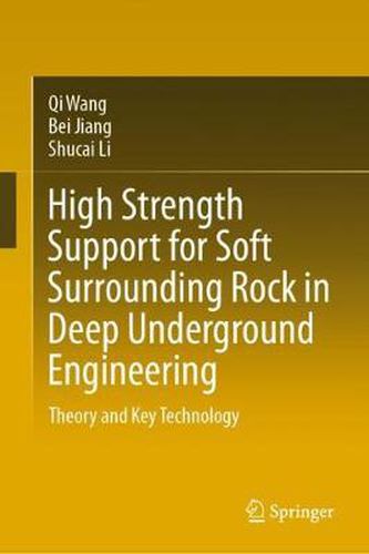 High Strength Support for Soft Surrounding Rock in Deep Underground Engineering: Theory and Key Technology