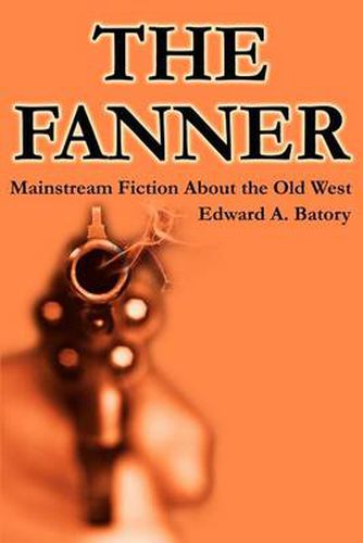 Cover image for The Fanner: Mainstream Fiction about Old West