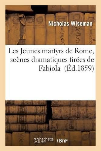 Les Jeunes Martyrs de Rome, Scenes Dramatiques Tirees de Fabiola