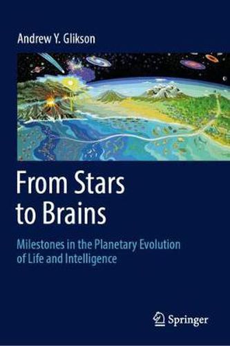 Cover image for From Stars to Brains: Milestones in the Planetary Evolution of Life and Intelligence