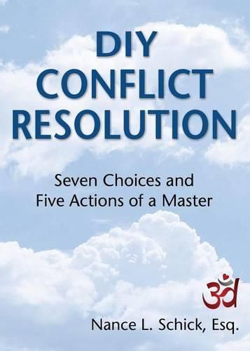 DIY Conflict Resolution: Seven Choices and Five Actions of a Master