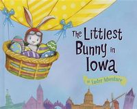 Cover image for The Littlest Bunny in Iowa: An Easter Adventure