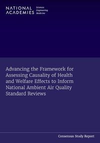 Cover image for Advancing the Framework for Assessing Causality of Health and Welfare Effects to Inform National Ambient Air Quality Standard Reviews