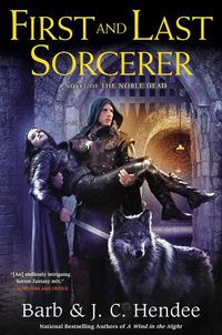 Cover image for First And Last Sorcerer: A Novel of the Noble Dead