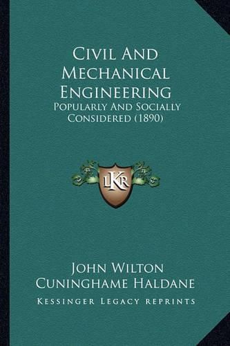 Civil and Mechanical Engineering: Popularly and Socially Considered (1890)