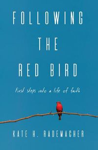 Cover image for Following the Red Bird: First Steps into a Life of Faith