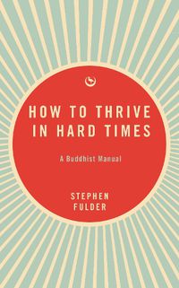 Cover image for How to Thrive in Hard Times