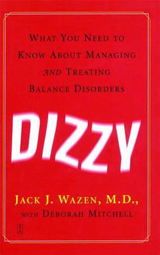 Dizzy: What You Need to Know About Managing and Treating Balance Disorders