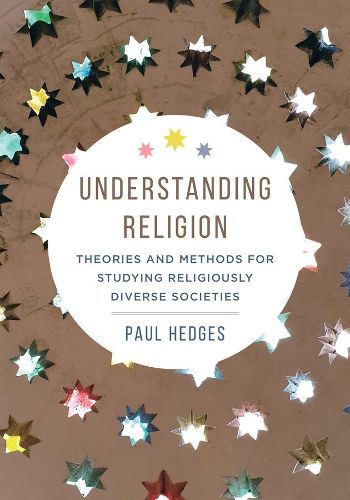 Cover image for Understanding Religion: Theories and Methods for Studying Religiously Diverse Societies