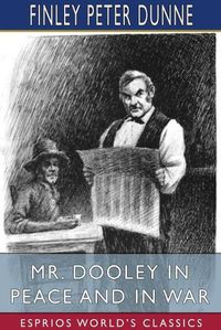 Cover image for Mr. Dooley in Peace and in War (Esprios Classics)