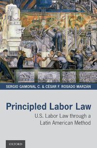 Cover image for Principled Labor Law: U.S. Labor Law through a Latin American Method