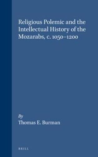 Cover image for Religious Polemic and the Intellectual History of the Mozarabs, c. 1050-1200