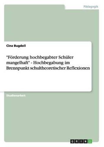 Cover image for Forderung Hochbegabter Schuler Mangelhaft  - Hochbegabung Im Brennpunkt Schultheoretischer Reflexionen