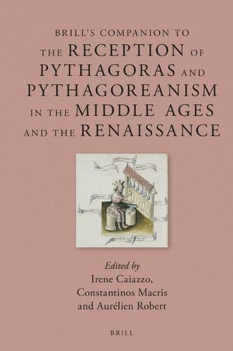 Cover image for Brill's Companion to the Reception of Pythagoras and Pythagoreanism in the Middle Ages and the Renaissance