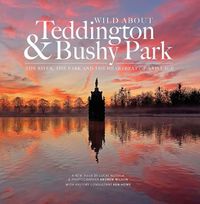 Cover image for Wild about Teddington & Bushy Park