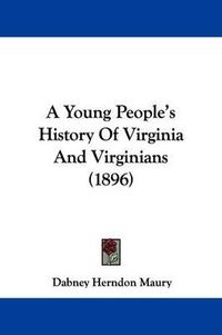 Cover image for A Young People's History of Virginia and Virginians (1896)