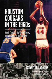 Cover image for Houston Cougars in the 1960s: Death Threats, the Veer Offense, and the Game of the Century