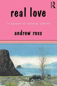 Cover image for Real Love: In Pursuit of Cultural Justice