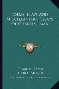 Cover image for Poems, Plays and Miscellaneous Essays of Charles Lamb