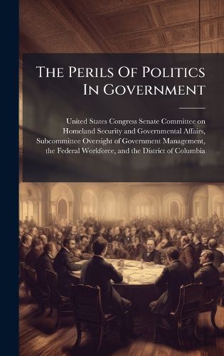 Cover image for The Perils Of Politics In Government