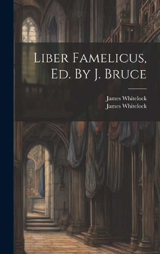 Cover image for Liber Famelicus, Ed. By J. Bruce