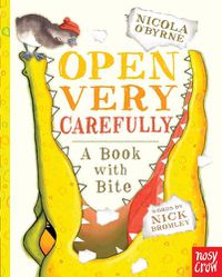 Cover image for Open Very Carefully: A Book with Bite