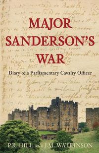 Cover image for Major Sanderson's War: Diary of a Parliamentary Cavalry Officer