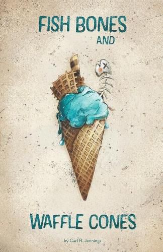 Cover image for Fish Bones and Waffle Cones