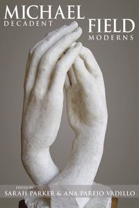 Cover image for Michael Field: Decadent Moderns