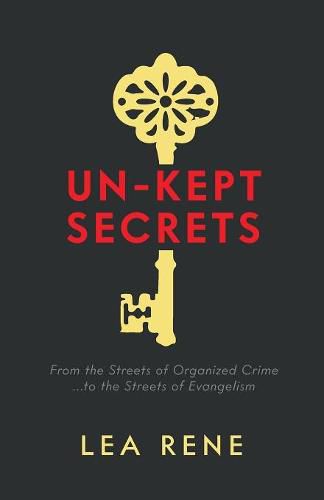 Cover image for Un-Kept Secrets: From the Streets of Organized Crime... to the Streets of Evangelism