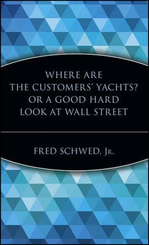 Cover image for Where are the Customers' Yachts?: Or a Good Hard Look at Wall Street