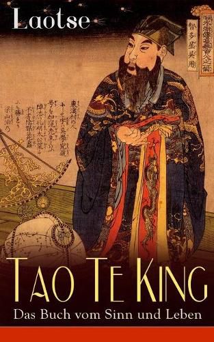 Cover image for Tao Te King - Das Buch vom Sinn und Leben: Daodejing - Die Grundungsschrift des Daoismus (Aus der Serie Chinesische Weisheiten)