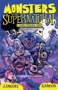 Cover image for Monsters and the Supernatural: A Young Person's Guide