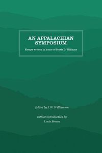 Cover image for An Appalachian Symposium: Essays Written in Honor of Cratis D. Williams