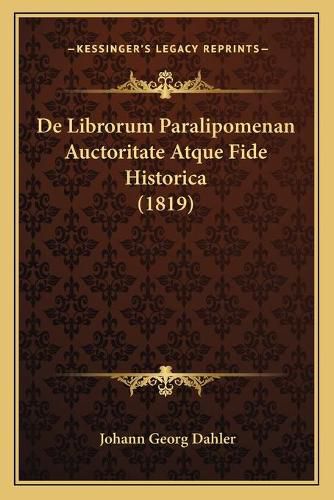 Cover image for de Librorum Paralipomenan Auctoritate Atque Fide Historica (1819)